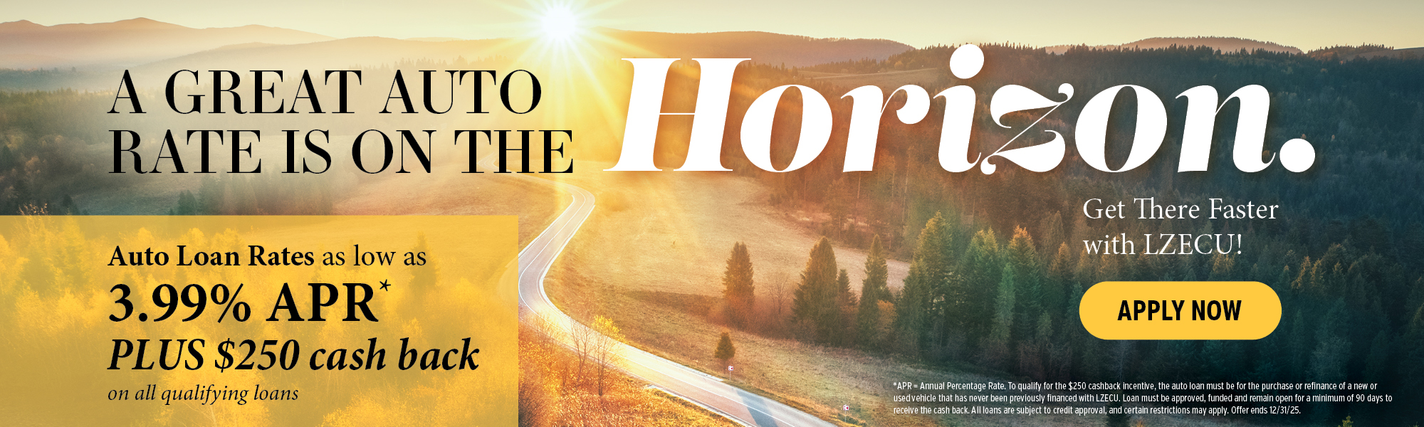 A horizon in the mountains. Text: a great auto rate is on the horizon. Special low rates and $250 cashback for all vehicles that have never been financed with LZECU. Click to apply.
